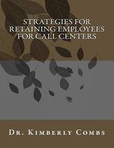 Strategies for Retaining Employees for Call Centers