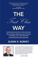 The First Class Way: How to Build a Business That Provides a Lifestyle, Not a Life Sentence