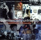Commercially Unfriendly: the Best of British Underground 1983-1989