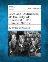Laws and Ordinances of the City of Cincinnati, of a General Nature.