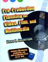 Pre-Production Planning For Video, Film, And Multimedia