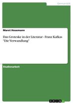 Das Groteske in der Literatur - Franz Kafkas 'Die Verwandlung'