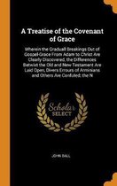 A Treatise of the Covenant of Grace