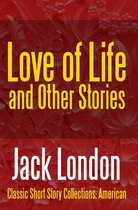 Classic Short Story Collections: American 10 - Love of Life & Other Stories