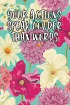 Your Actions Speak Louder Than Words