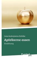 Apfelkerne essen: Erz�hlung