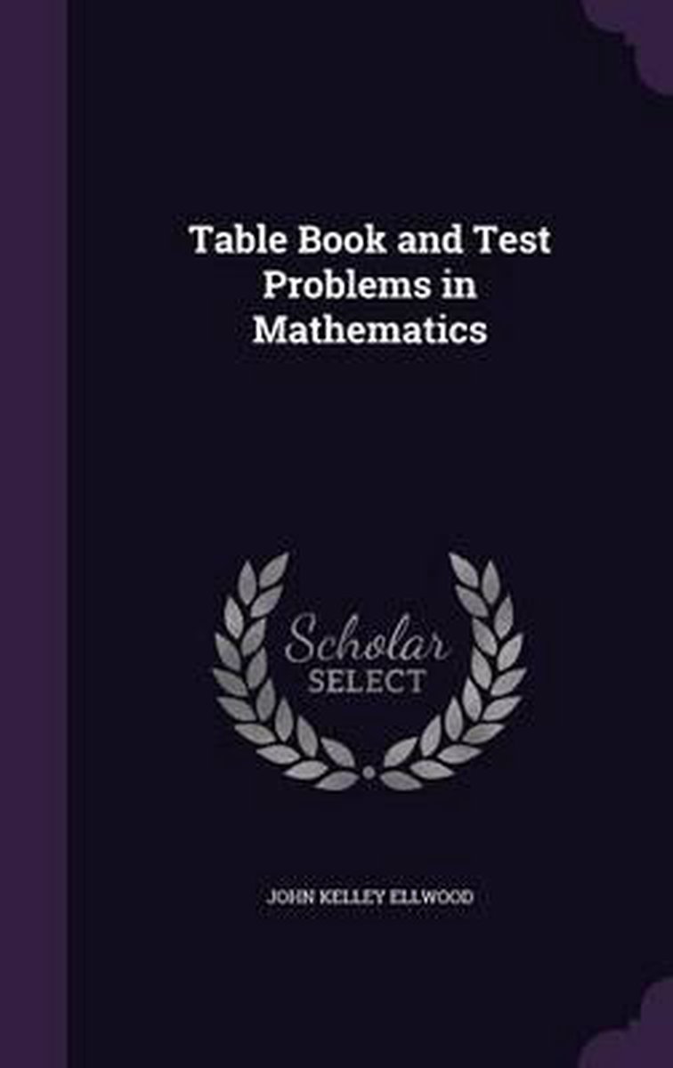 Table Book And Test Problems In Mathematics van John Kelley Ellwood