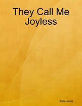 They Call Me Joyless