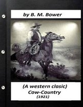Cow-country (1921) by B. M. Bower (A western clasic)
