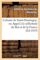 Colonie de Saint-Domingue, Ou Appel La Sollicitude Du Roi Et de la France
