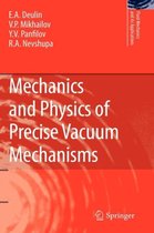 Mechanics and Physics of Precise Vacuum Mechanisms