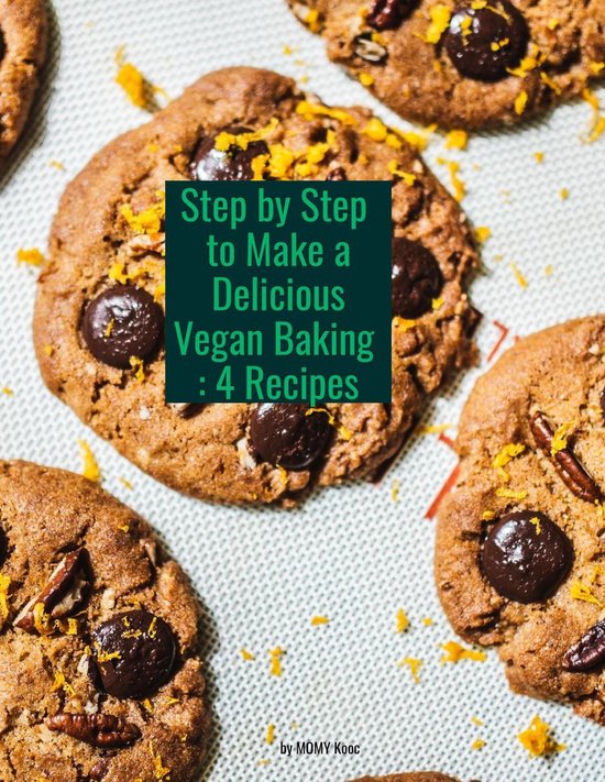 Cookbook 1 - Step by Step to Make a Delicious Vegan Baking : ... - cover