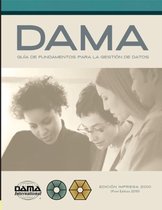 La guia DAMA de los fundamentos para la gestion de datos (Guia DAMA-DMBOK)