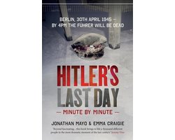 Hitlers Last Day Minute By Minute