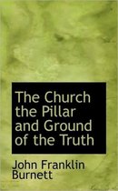 The Church the Pillar and Ground of the Truth