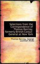 Selections from the Correspondence of Thomas Barclay, Formerly British Consul-General at New York