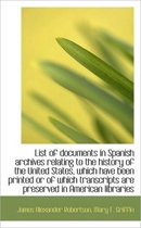 List of Documents in Spanish Archives Relating to the History of the United States, Which Have Been