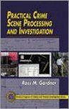 Practical Crime Scene Processing And Investigation