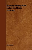 Modern Riding With Notes On Horse Training