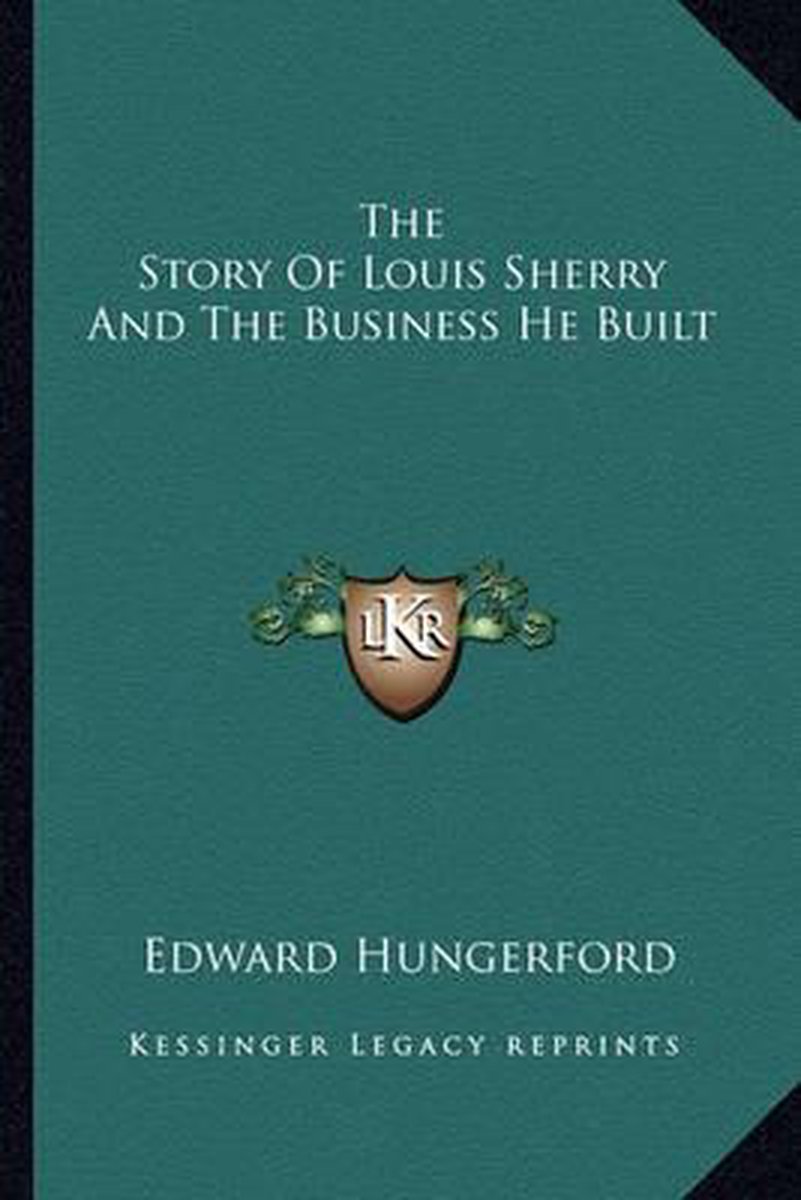 The Story Of Louis Sherry And The Business He Built van Edward Hungerford