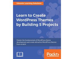Learn to Create WordPress Themes by Building 5 Projects