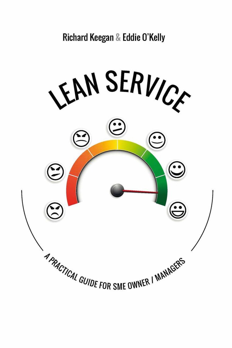 LEAN SERVICE: A Practical Guide for SME Owner / Managers - Richard Keegan