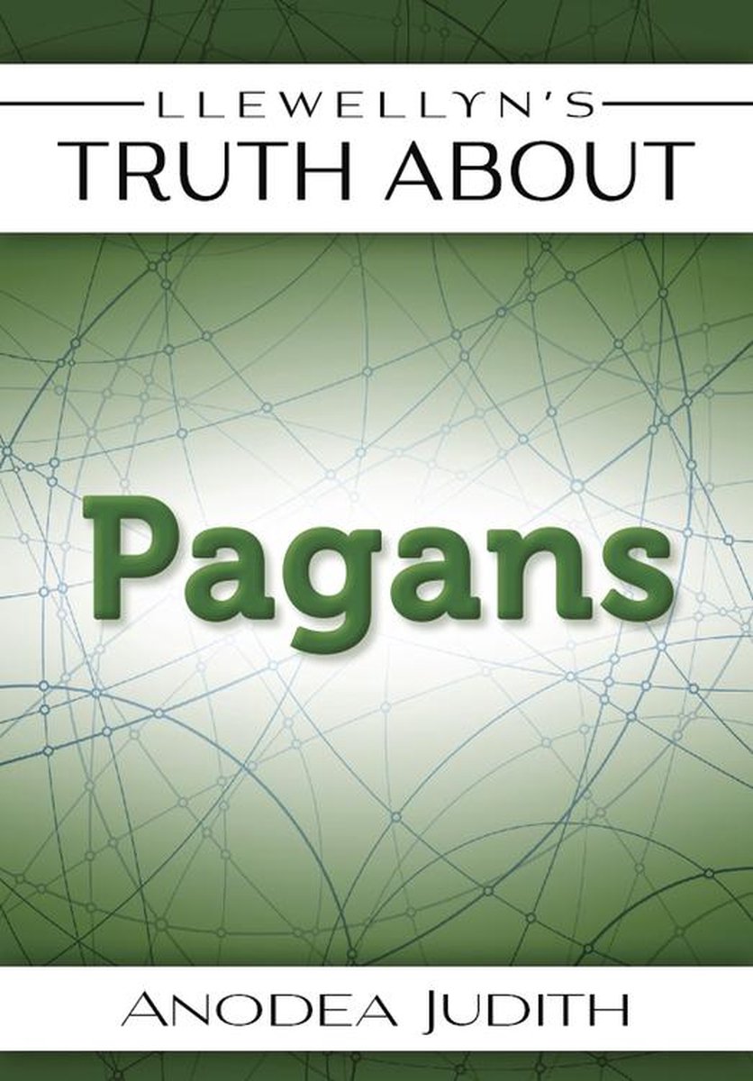 Llewellyn's Truth About Pagans - Anodea Judith, PhD