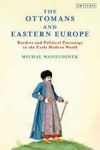 The Ottoman Empire and the World - The Ottomans and Eastern Europe