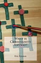 What Is Christianity Anyway?