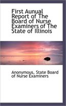 First Aunual Report of the Board of Nurse Examiners of the State of Illinois
