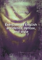 Exercises in English accidence, syntax, and style