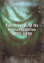 Fall River and Its manufactories 1803-1890