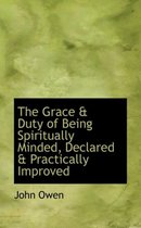 The Grace a Duty of Being Spiritually Minded, Declared a Practically Improved