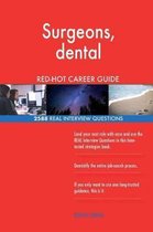 Surgeons, Dental Red-Hot Career Guide; 2588 Real Interview Questions