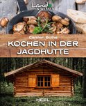 Land & Werken - Kochen in der Jagdhütte