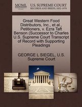 Great Western Food Distributors, Inc., Et Al., Petitioners, V. Ezra Taft Benson (Successor to Charles U.S. Supreme Court Transcript of Record with Supporting Pleadings