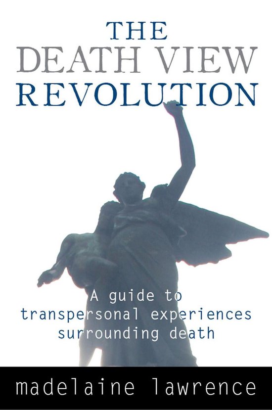 The Death View Revolution: A Guide to Transpersonal Experien ... - cover
