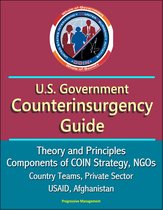 U.S. Government Counterinsurgency Guide: Theory and Principles, Components of COIN Strategy, NGOs, Country Teams, Private Sector, USAID, Afghanistan