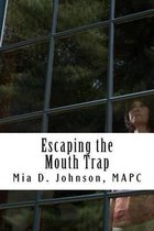 Escaping the Mouth Trap