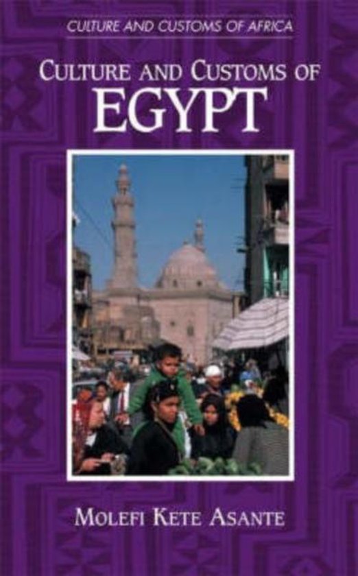 Culture and Customs of Egypt, Molefi K. Asante, Ph.D. 9780313317408