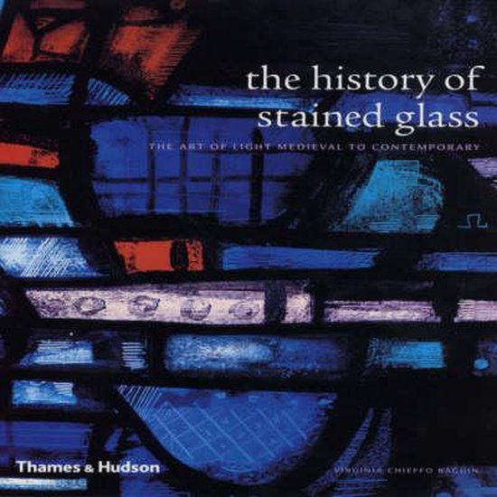The History of Stained Glass, Virginia Chieffo Raguin 9780500511244