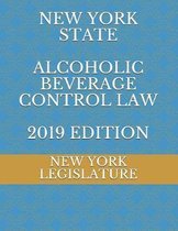 New York State Alcoholic Beverage Control Law 2019 Edition