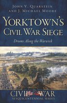 Civil War Series - Yorktown's Civil War Siege