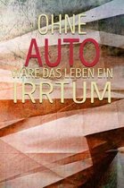 Ohne Auto W re Das Leben Ein Irrtum