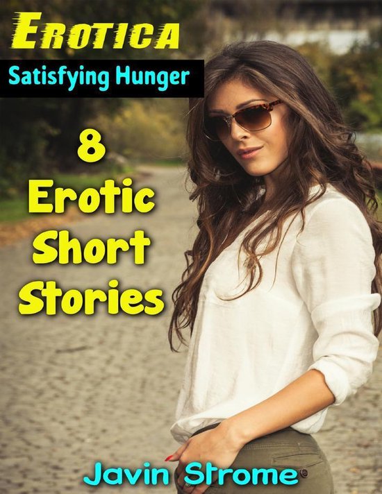 Erotica Satisfying Hunger 8 Erotic Short Stories Ebook Javin Strome Bol 