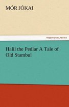 Halil the Pedlar a Tale of Old Stambul