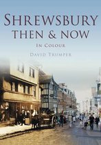 Shrewsbury Then & Now