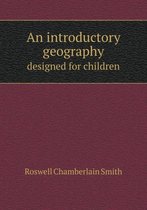 An introductory geography designed for children