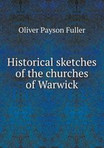 Historical sketches of the churches of Warwick