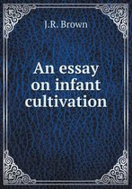 An essay on infant cultivation